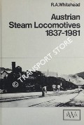 Austrian Steam Locomotives 1837 - 1981 by WHITEHEAD, R. A.
